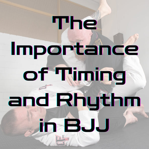 The Importance of Timing and Rhythm in BJJ