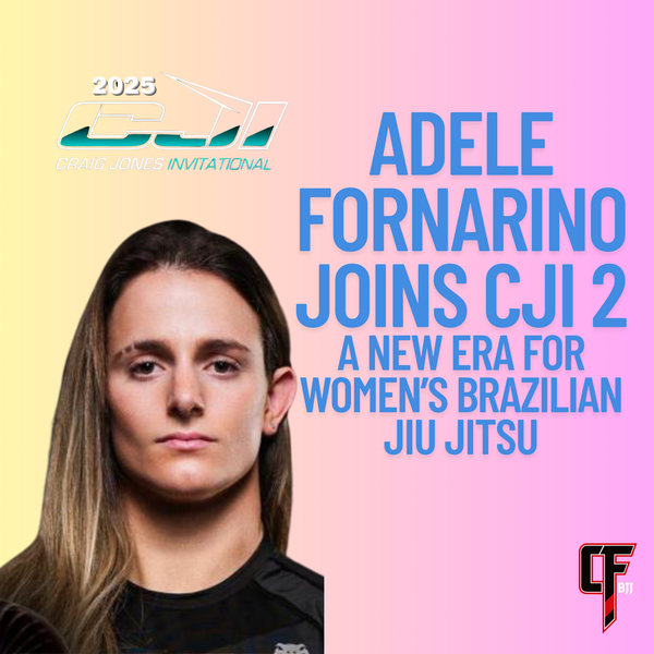 Adele Fornarino Joins CJI 2: A New Era for Women’s Brazilian Jiu Jitsu
