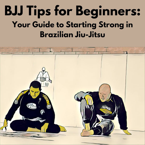 BJJ Tips for Beginners: Your Guide to Starting Strong in Brazilian Jiu-Jitsu