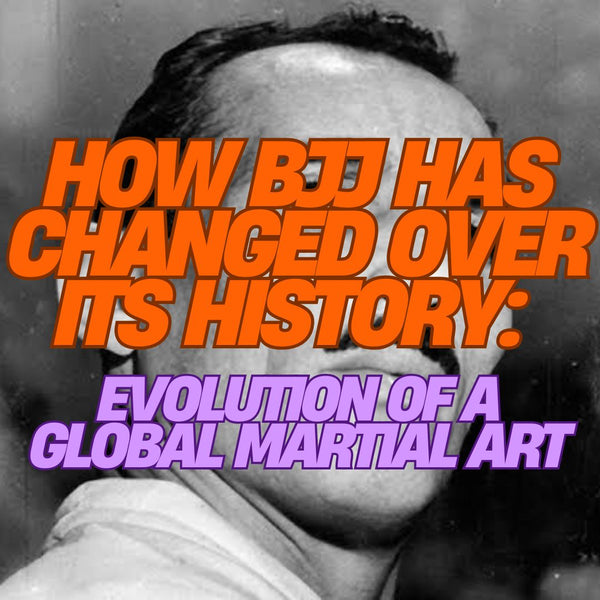 How BJJ Has Changed Over Its History: Evolution of a Global Martial Art
