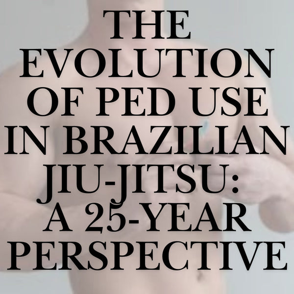 The Evolution of PED Use in Brazilian Jiu-Jitsu: A 25-Year Perspective